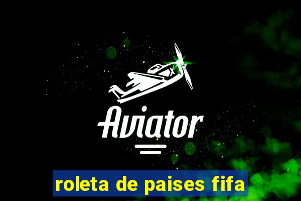 roleta de paises fifa